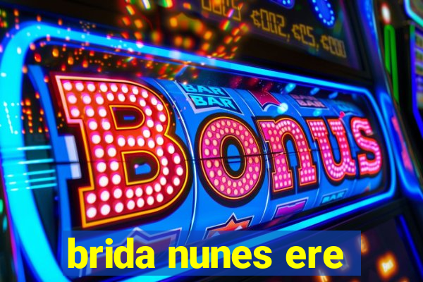 brida nunes ere