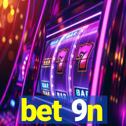 bet 9n