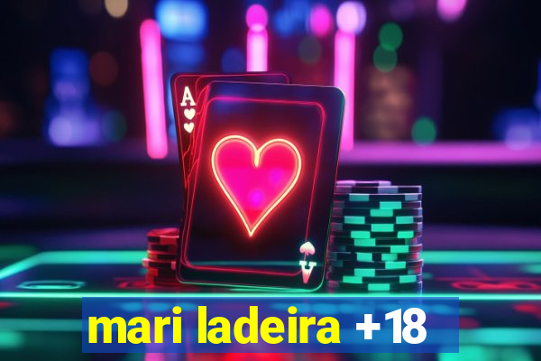 mari ladeira +18