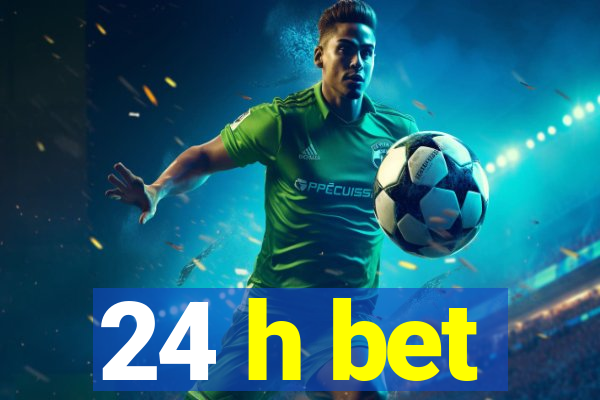 24 h bet
