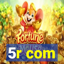 5r com