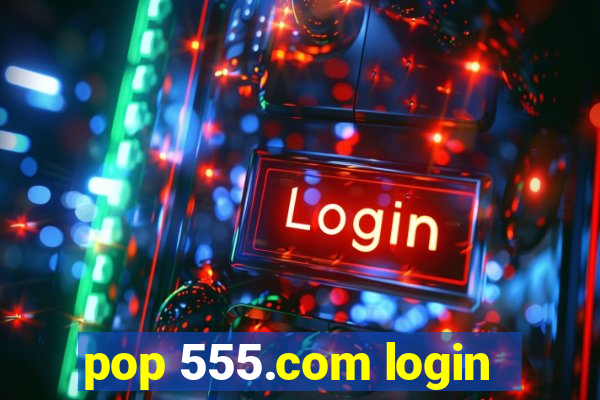 pop 555.com login