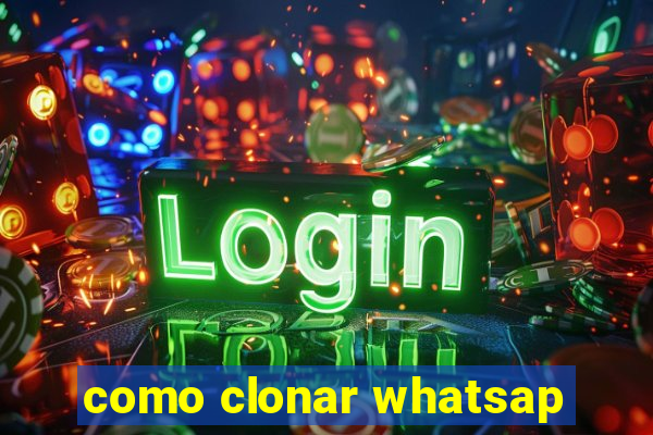 como clonar whatsap