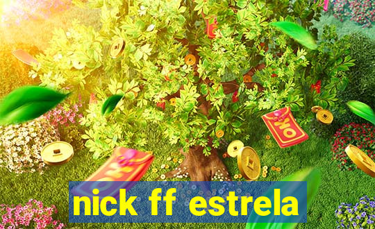nick ff estrela