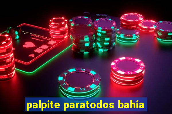 palpite paratodos bahia