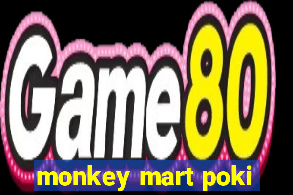 monkey mart poki