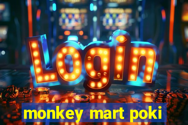 monkey mart poki