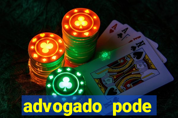advogado pode patrocinar time de futebol