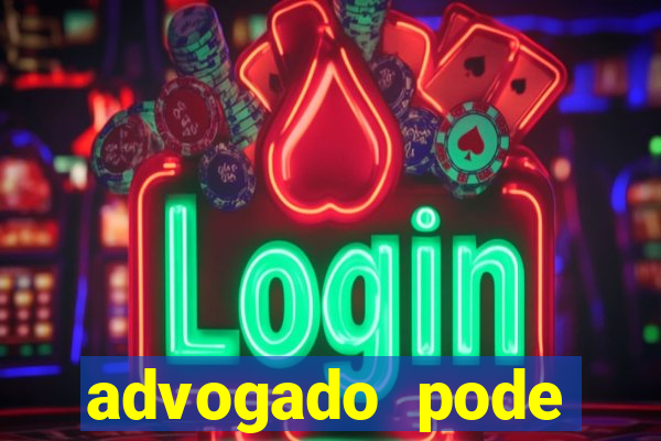 advogado pode patrocinar time de futebol