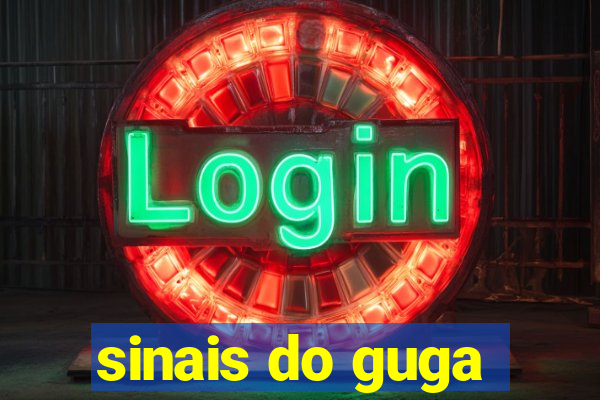 sinais do guga