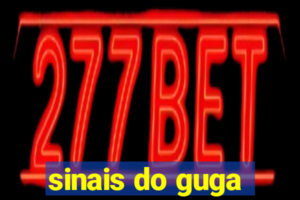 sinais do guga
