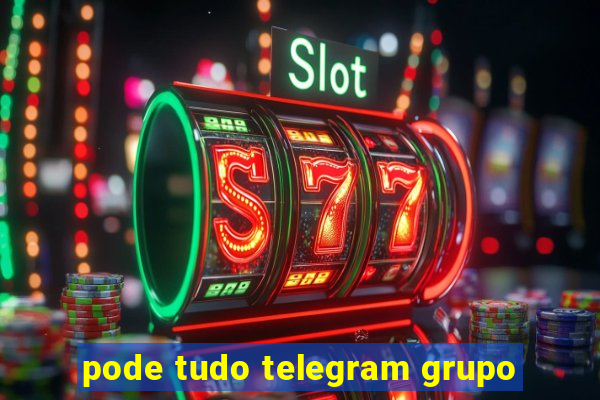 pode tudo telegram grupo
