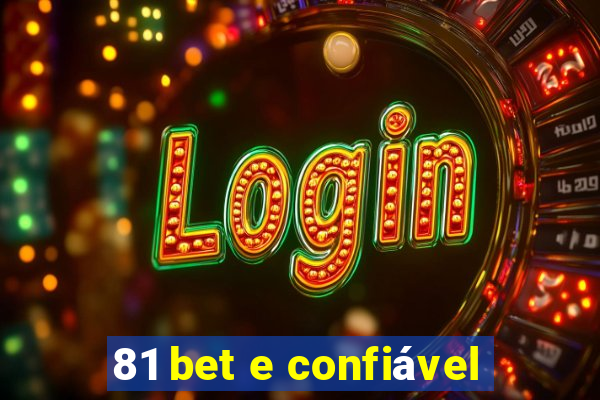 81 bet e confiável