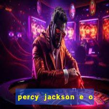 percy jackson e o ladr o de raios filme completo dublado