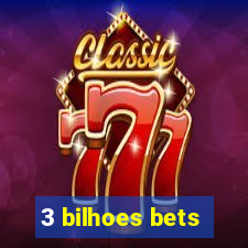 3 bilhoes bets
