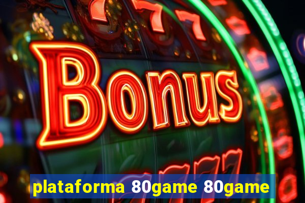 plataforma 80game 80game