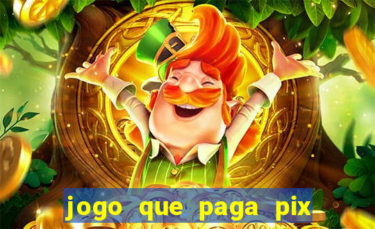 jogo que paga pix de verdade