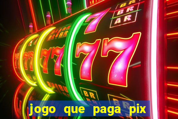 jogo que paga pix de verdade