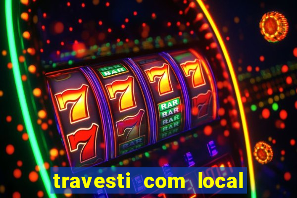 travesti com local porto seguro