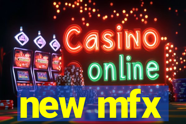 new mfx