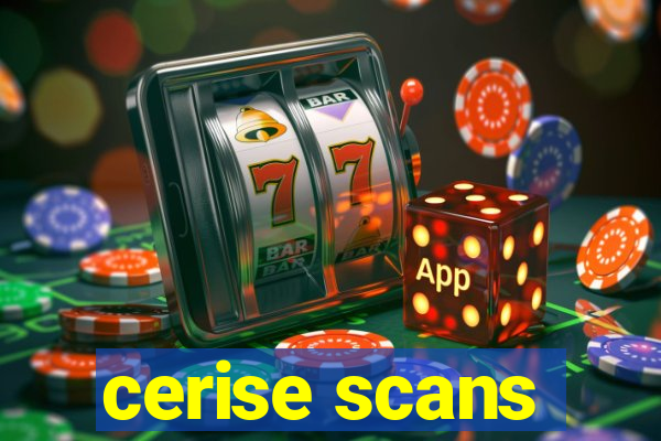 cerise scans