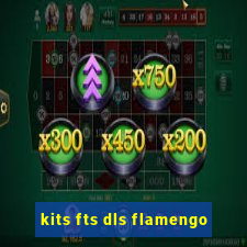 kits fts dls flamengo