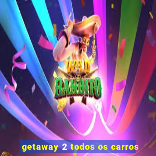 getaway 2 todos os carros