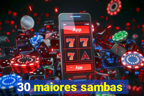 30 maiores sambas
