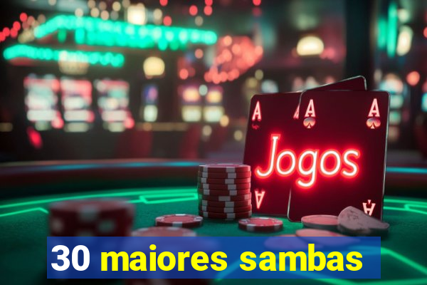 30 maiores sambas
