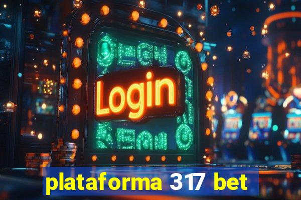 plataforma 317 bet