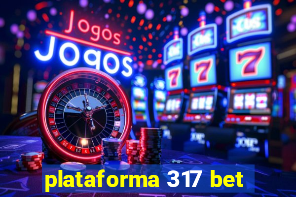 plataforma 317 bet