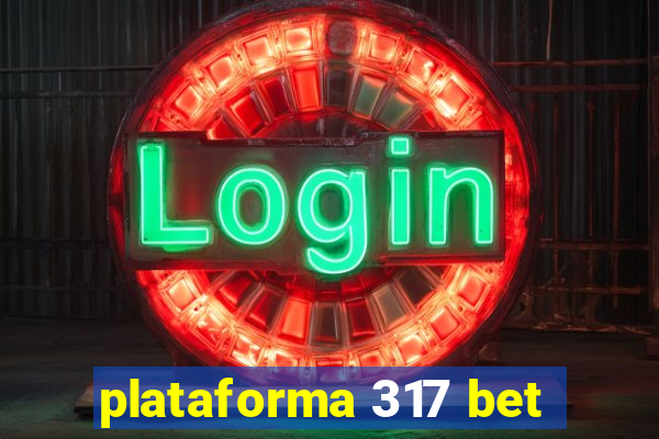 plataforma 317 bet