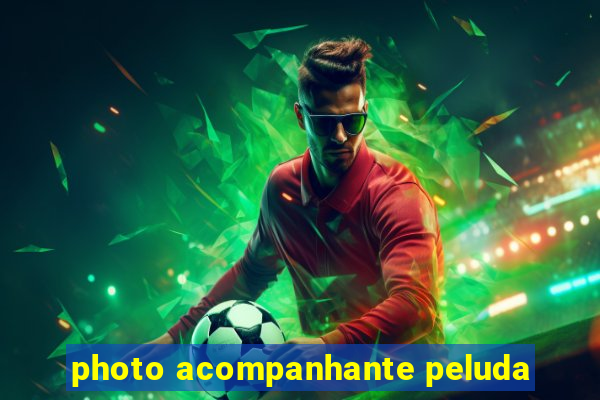photo acompanhante peluda