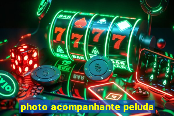 photo acompanhante peluda