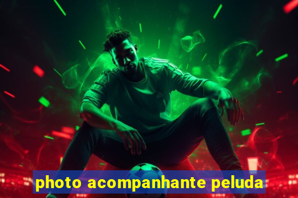 photo acompanhante peluda