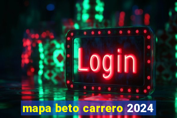 mapa beto carrero 2024