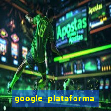 google plataforma de jogos