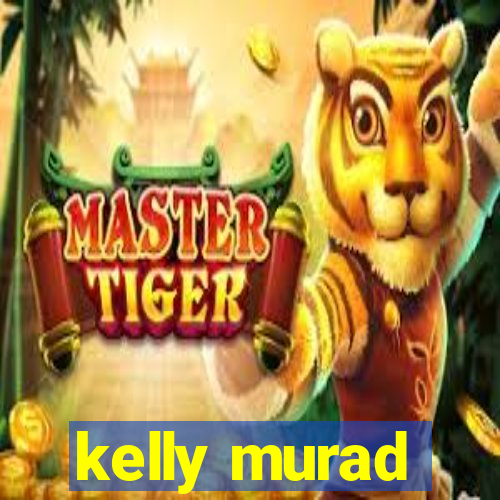 kelly murad