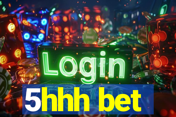 5hhh bet