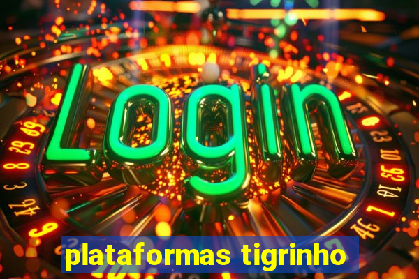 plataformas tigrinho
