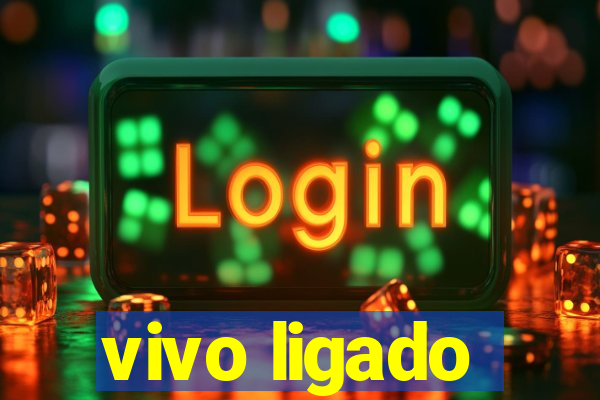 vivo ligado
