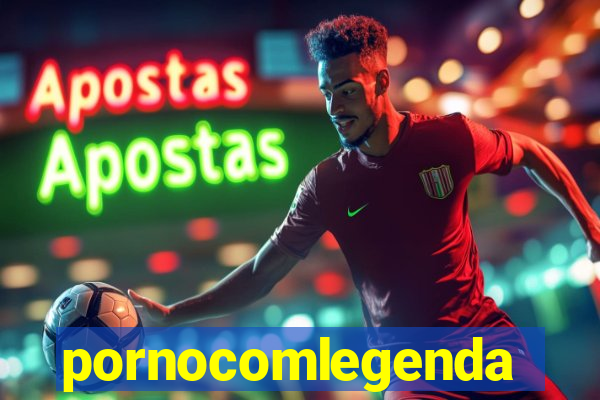 pornocomlegenda