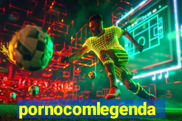 pornocomlegenda