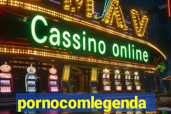 pornocomlegenda