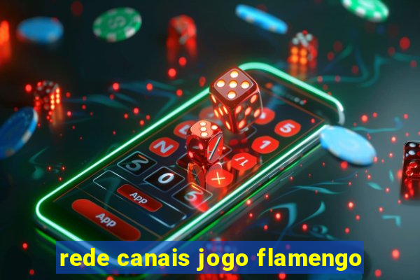 rede canais jogo flamengo