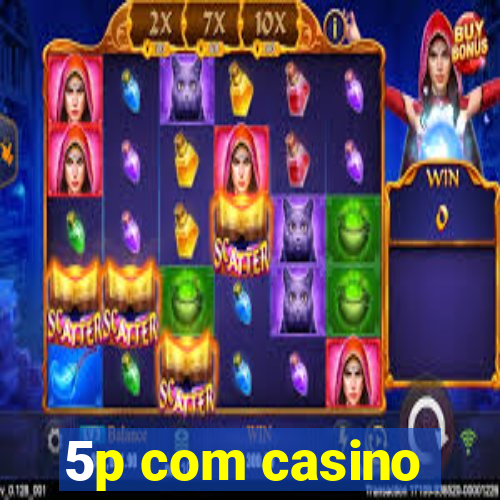 5p com casino