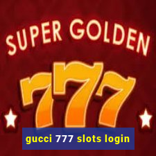 gucci 777 slots login