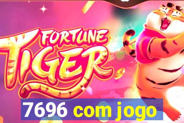 7696 com jogo