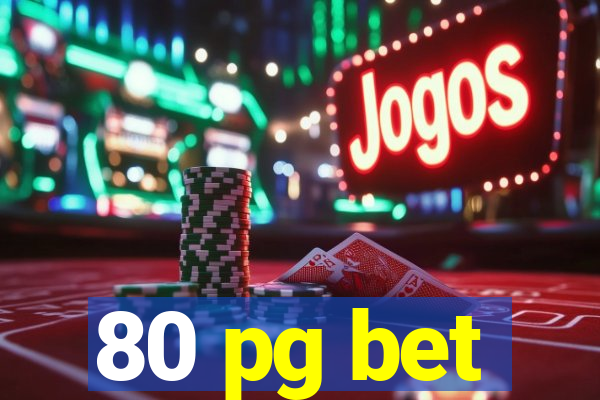 80 pg bet