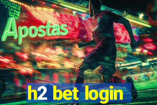 h2 bet login